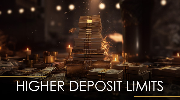 Higher Deposit Limits